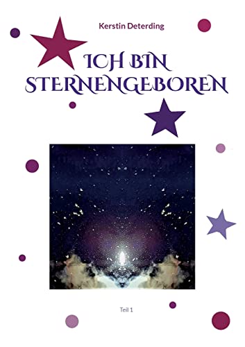 ICH BIN STERNENGEBOREN: Teil 1