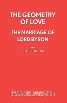 The Geometry of Love - The Marriage of Lord Byron (French's Acting Editions)