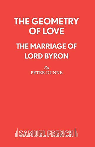The Geometry of Love - The Marriage of Lord Byron (French's Acting Editions)
