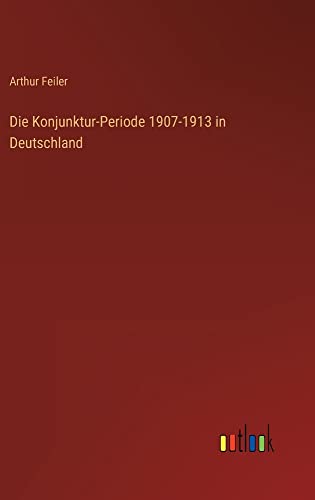Die Konjunktur-Periode 1907-1913 in Deutschland