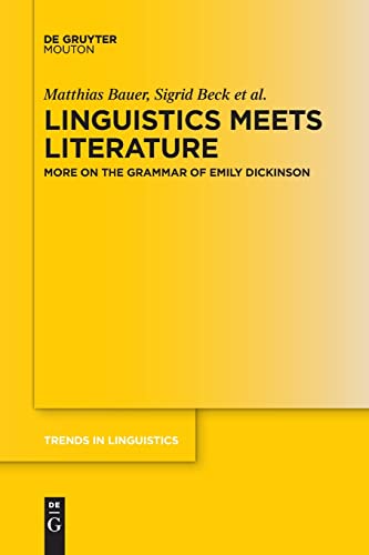 Linguistics Meets Literature: More on the Grammar of Emily Dickinson (Trends in Linguistics. Studies and Monographs [TiLSM], 329)