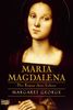 Maria Magdalena: Der Roman ihres Lebens