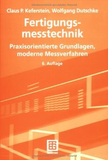 Fertigungsmesstechnik: Praxisorientierte Grundlagen, moderne Messverfahren