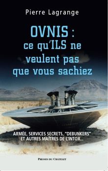 Ovnis, ce qu'ils ne veulent pas que vous sachiez