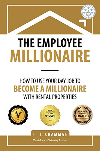 The Employee Millionaire: How to Use Your Day Job to Become a Millionaire with Rental Properties