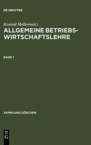 Konrad Mellerowicz: Allgemeine Betriebswirtschaftslehre. Band 1 (Sammlung Göschen, 1008, Band 1008)