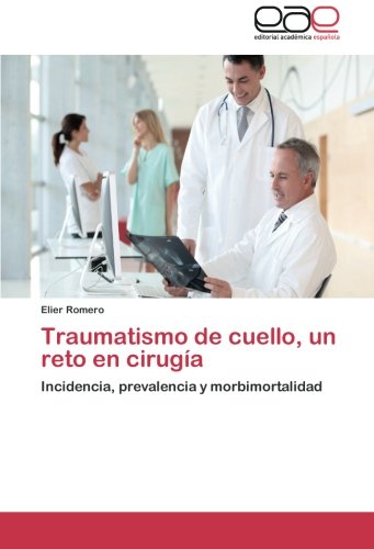 Traumatismo de cuello, un reto en cirugía: Incidencia, prevalencia y morbimortalidad