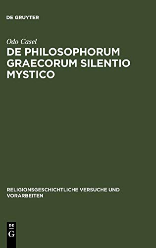 De philosophorum Graecorum silentio mystico (Religionsgeschichtliche Versuche und Vorarbeiten, 16, 2, Band 16)