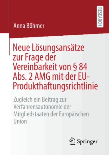 Neue Lösungsansätze zur Frage der Vereinbarkeit von § 84 Abs. 2 AMG mit der EU-Produkthaftungsrichtlinie: Zugleich ein Beitrag zur Verfahrensautonomie der Mitgliedstaaten der Europäischen Union