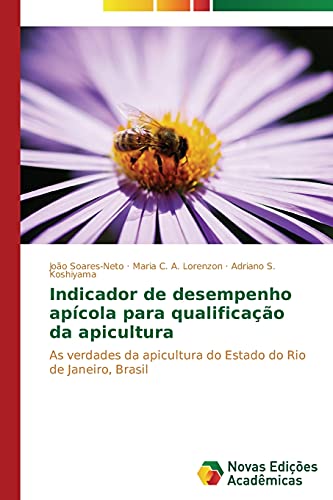 Indicador de desempenho apícola para qualificação da apicultura: As verdades da apicultura do Estado do Rio de Janeiro, Brasil