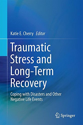 Traumatic Stress and Long-Term Recovery: Coping with Disasters and Other Negative Life Events