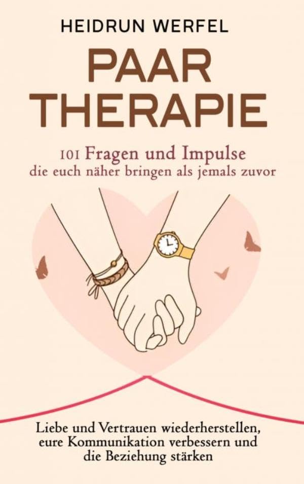 Paartherapie ¿ 101 Fragen und Impulse, die euch näher bringen als jemals zuvor: Liebe und Vertrauen wiederherstellen, eure Kommunikation verbessern und die Beziehung stärken