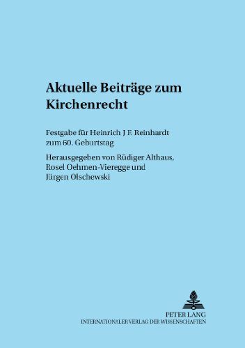 Aktuelle Beiträge zum Kirchenrecht: Festgabe für Heinrich J. F. Reinhardt zum 60. Geburtstag (Adnotationes In Ius Canonicum)