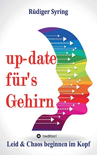 up-date für's Gehirn: Leid & Chaos beginnen im Kopf