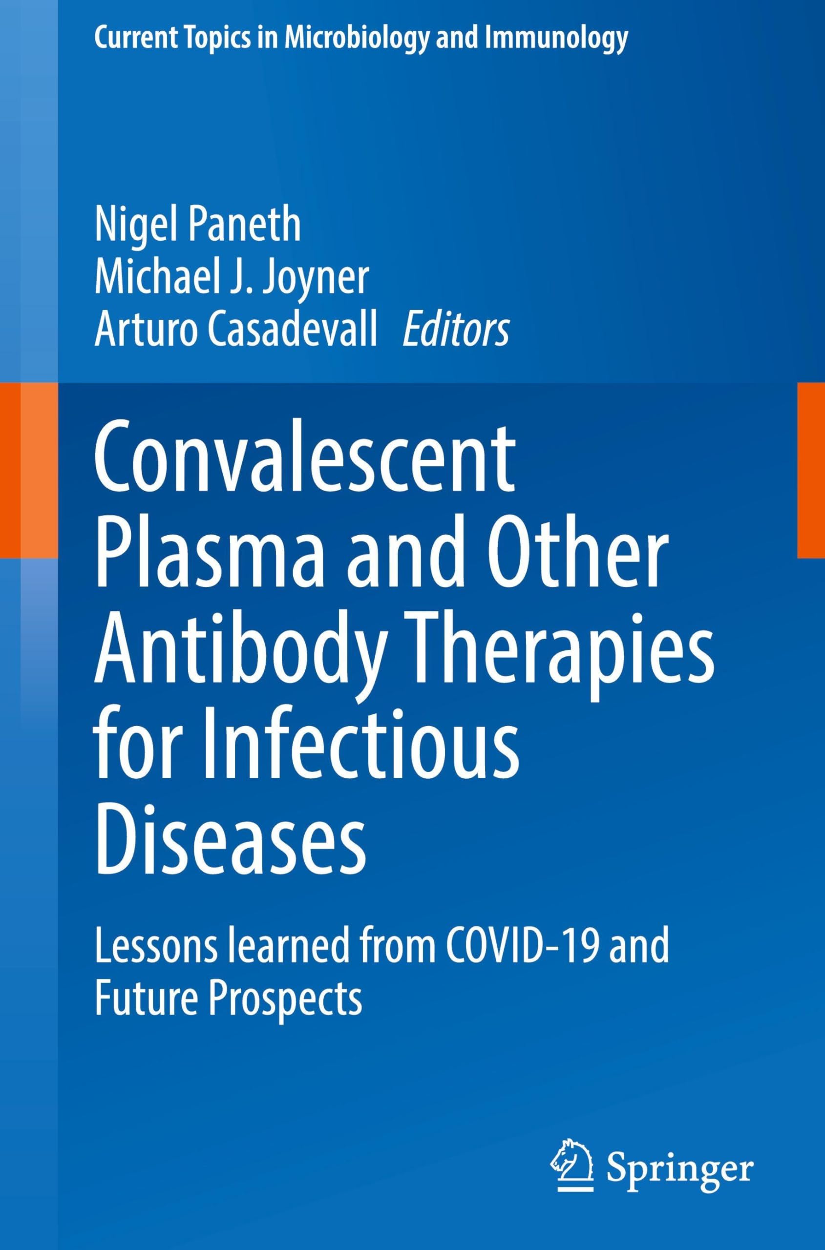 Convalescent Plasma and Other Antibody Therapies for Infectious Diseases: Lessons learned from COVID-19 and Future Prospects (Current Topics in Microbiology and Immunology, 443, Band 443)