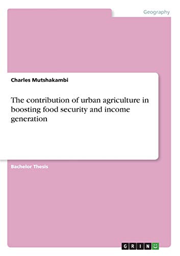The contribution of urban agriculture in boosting food security and income generation