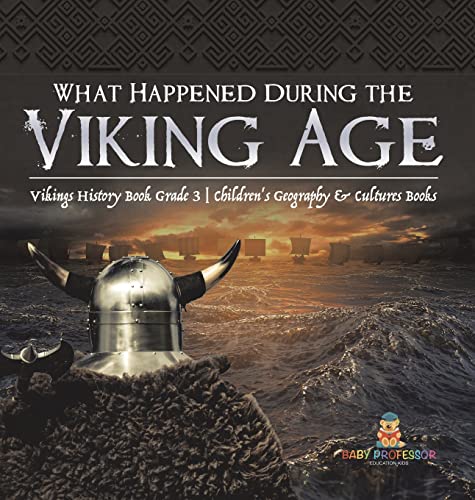 What Happened During the Viking Age? Vikings History Book Grade 3 Children's Geography & Cultures Books