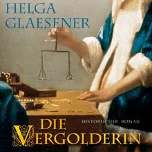 Die Vergolderin (ungekürzte Lesung)