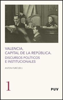 Valencia, capital de la República : discursos políticos e institucionales (Fora de Col·lecció)