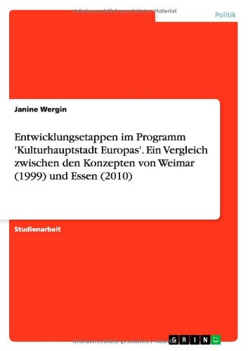 Entwicklungsetappen im Programm 'Kulturhauptstadt Europas'. Ein Vergleich zwischen den Konzepten von Weimar (1999) und Essen (2010)