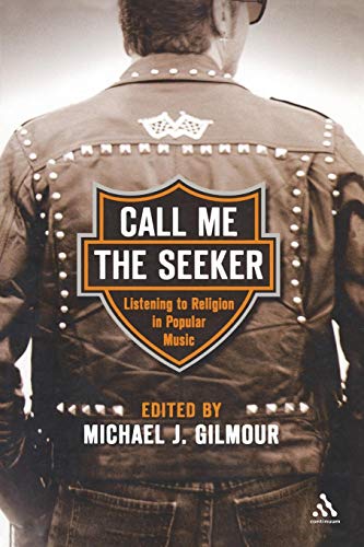 Call Me the Seeker: Listening to Religion in Popular Music: Listening to Religion and Popular Music