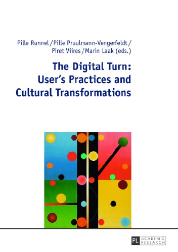 The Digital Turn Users Practices and Cultural Transformations Kartoniert (TB)