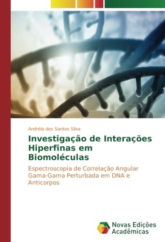 Investigação de Interações Hiperfinas em Biomoléculas: Espectroscopia de Correlação Angular Gama-Gama Perturbada em DNA e Anticorpos