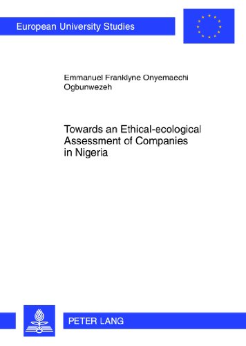 Towards an Ethical-ecological Assessment of Companies in Nigeria: An Empirical Inquiry into the Relevance or Otherwise of the Frankfurt-Hohenheim ... / Publications Universitaires Européennes)