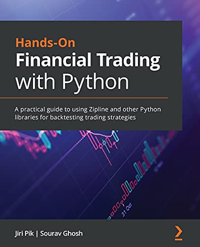 Jiri Pik Hands-On Financial Trading With Python, A Practical Guide To Using Zipline And Other Python Libraries For Backtesting Trading Strategies