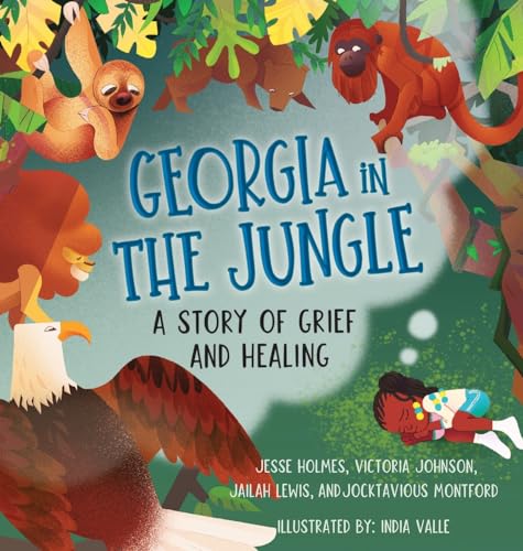 Georgia in the Jungle: A Story of Grief and Healing (Books by Teens)