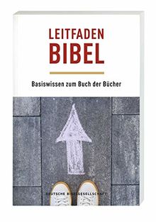 Leitfaden Bibel: Basiswissen zum Buch der Bücher