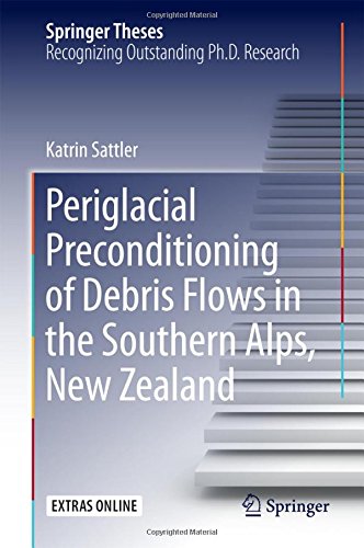 Periglacial Preconditioning of Debris Flows in the Southern Alps, New Zealand (Springer Theses)