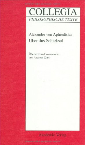 Über das Schicksal - De Fato: (griechisch - deutsch) Übersetzt und kommentiert von Andreas Zierl