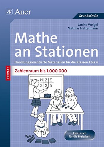 Mathe an Stationen SPEZIAL Zahlenraum bis 1000000: Handlungsorientierte Materialien für die Klassen 1 bis 4 (Stationentraining Grundschule Mathe)