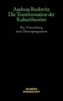 Die Transformation der Kulturtheorien. Studienausgabe. Zur Entwicklung eines Theorieprogramms. Mit Nachwort 'Aktuelle Tendenzen der Kulturtheorien'