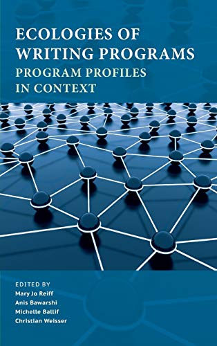Ecologies of Writing Programs: Program Profiles in Context (Writing Program Administration)