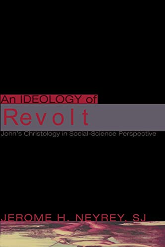 An Ideology of Revolt: John's Christology in Social-Science Perspective