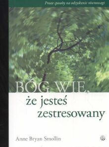 Bog wie ze jestes zestresowany