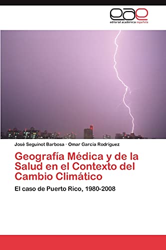 Geografía Médica y de la Salud en el Contexto del Cambio Climático: El caso de Puerto Rico, 1980-2008