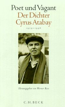 Poet und Vagant. Der Dichter Cyrus Atabay: 1929-1996