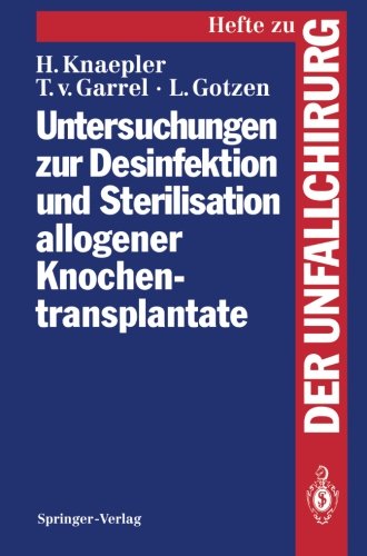 Untersuchungen zur Desinfektion und Sterilisation allogener Knochentransplantate (Hefte zur Zeitschrift Der Unfallchirurg)