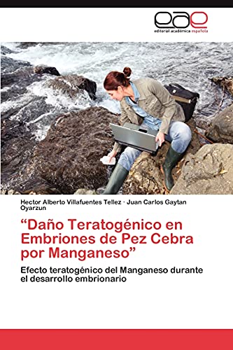 “Daño Teratogénico en Embriones de Pez Cebra por Manganeso”: Efecto teratogénico del Manganeso durante el desarrollo embrionario