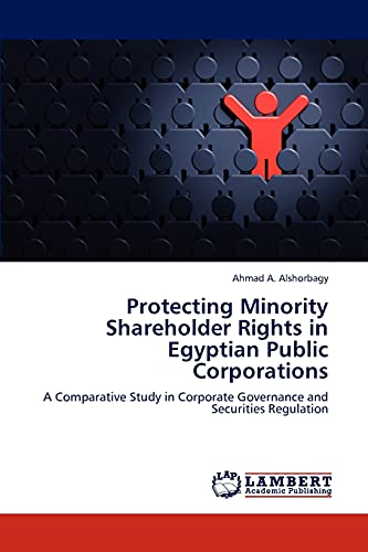 Protecting Minority Shareholder Rights in Egyptian Public Corporations: A Comparative Study in Corporate Governance and Securities Regulation