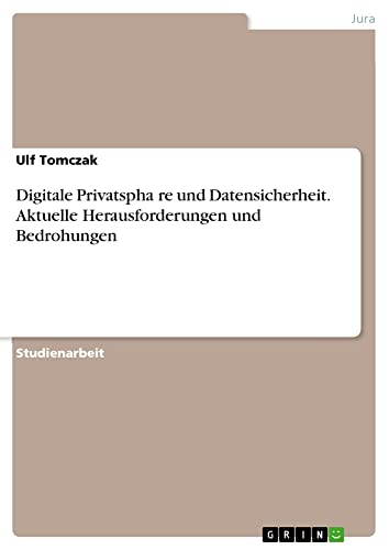 Digitale Privatsphäre und Datensicherheit. Aktuelle Herausforderungen und Bedrohungen