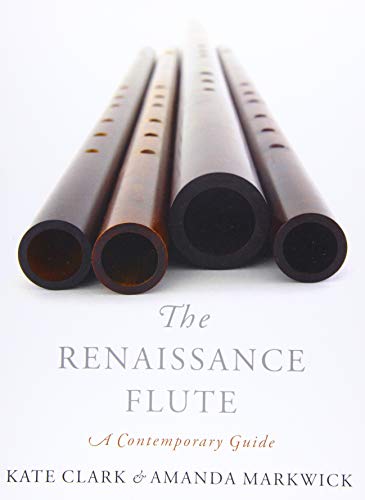 Kate Clark The Renaissance Flute, A Contemporary Guide
