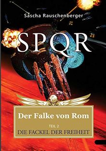 SPQR - Der Falke von Rom: Teil 2: Die Fackel der Freiheit