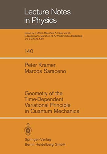 Geometry of the Time-Dependent Variational Principle in Quantum Mechanics (Lecture Notes in Physics) (Lecture Notes in Physics, 140, Band 140)