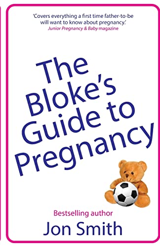 The Bloke's Guide to Pregnancy: The ultimate survival guide for dads-to-be