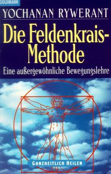 Die Feldenkrais - Methode. Eine außergewöhnliche Bewegungslehre.