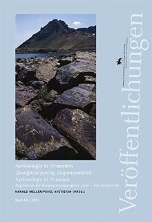 Archäologie in Armenien: Ergebnisse der Kooperationsprojekte 2010 - Ein Vorbericht (Veröffentlichungen des Landesamtes für Archäologie - Landesmuseum für Vorgeschichte Sachsen-Anhalt)